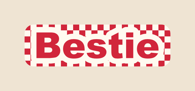 Checker Sheet graphic style applied to the word Bestie
