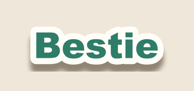 Lifted Cut graphic style applied to the word Bestie